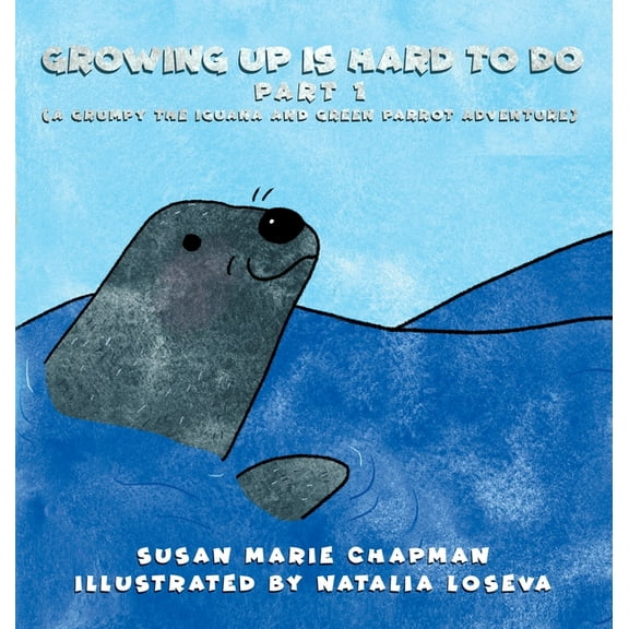 A Grumpy the Iguana and Green Parrot Adv Growing Up Is Hard To Do Part 1, Book 10, (Hardcover)