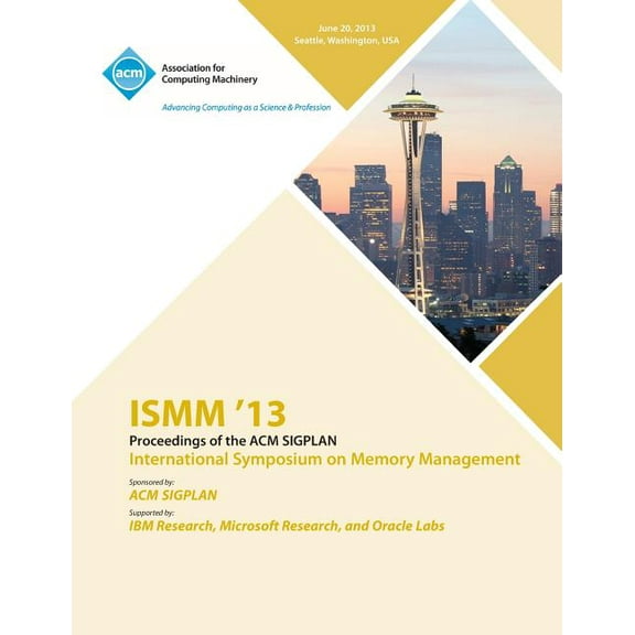 ISMM 13 Proceedings of the ACM SIGPLAN International Symposium on Memory Management (Paperback)