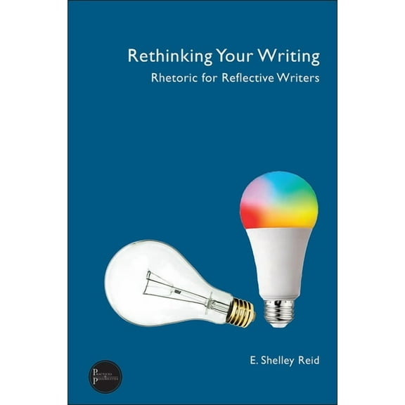Rethinking Your Writing: Rhetoric for Reflective Writers, (Paperback)