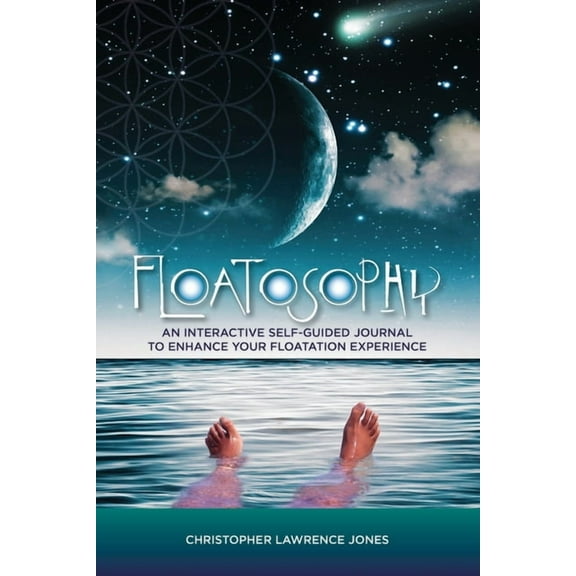 Floatosophy: A Self-Guided Interactive Guide For Floating, (Paperback)