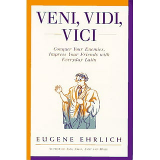 VENI, VIDI, VICI Conquer Your Enemies & Impress Your Friends with Everyday  Latin 9780061768033