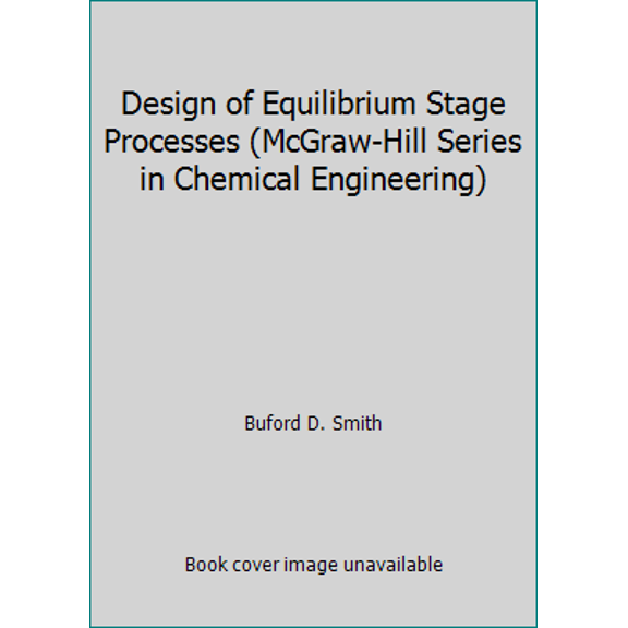 Pre-Owned Design of Equilibrium Stage Processes (McGraw-Hill Series in Chemical Engineering) (Hardcover) 0070586373 9780070586376