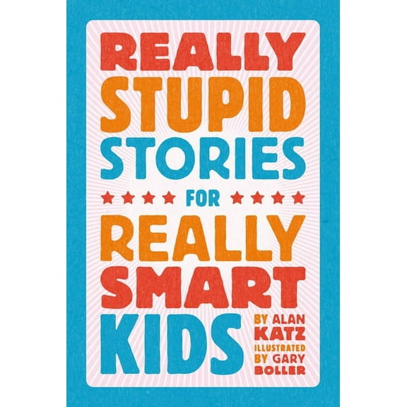 Really Stupid Stories for Really Smart Kids, (Hardcover)