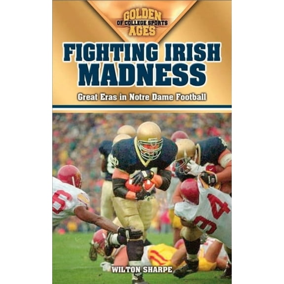 Fighting Irish Madness: Great Eras in Notre Dame Football, (Paperback)
