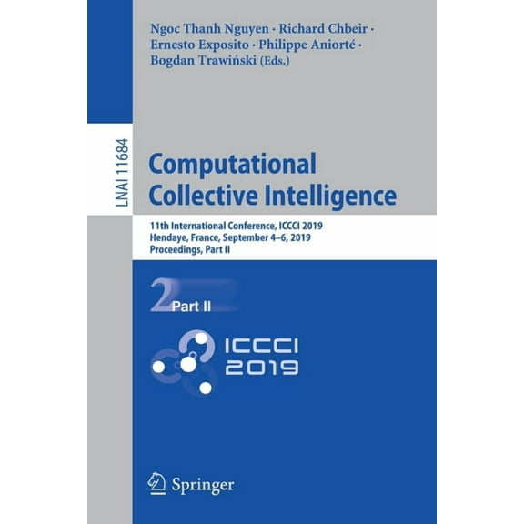 Computational Collective Intelligence: 11th International Conference, ICCCI 2019, Hendaye, France, September 4-6, 2019, , (Paperback)