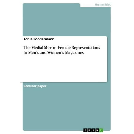 Mirror Magazine - The Medial Mirror - Female Representations in Men's and Women's Magazines - eBook