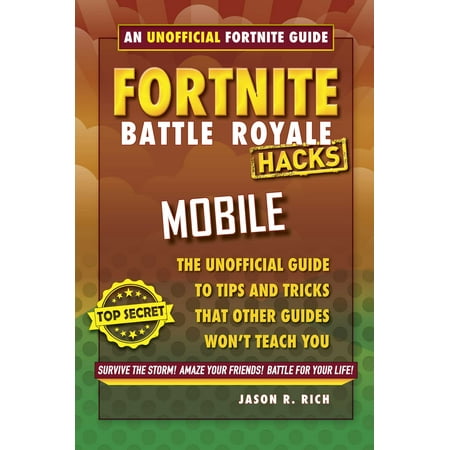 fortnite battle royale hacks for mobile an unofficial guide to tips and tricks that other - fortnite hack guide