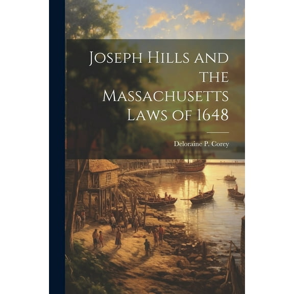 Joseph Hills and the Massachusetts Laws of 1648 (Paperback)