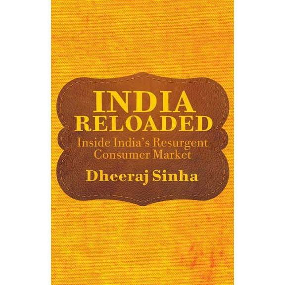 India Reloaded: Inside India's Resurgent Consumer Market, (Hardcover)