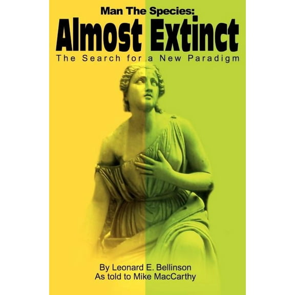 Man the Species: Almost Extinct: The Search for a New Paradigm, (Paperback)