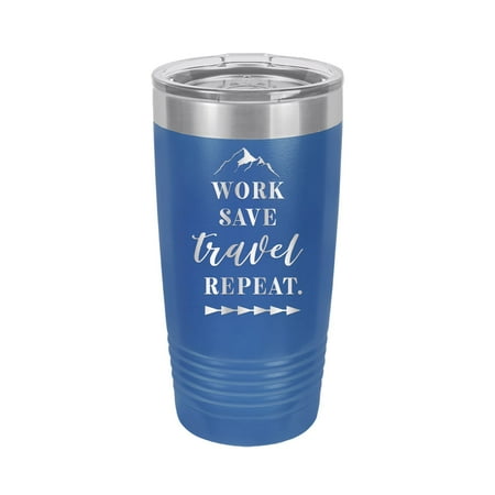 

Work Save Travel Repeat - Engraved 20 oz Tumbler Mug Cup Unique Funny Birthday Gift Graduation Gifts for Men Women Travel Tourism Vacation Getaway Cruise Holiday Tour (20 Ring Royal)
