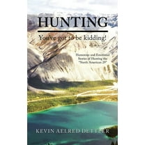 Hunting: You've Got to Be Kidding!, (Hardcover)