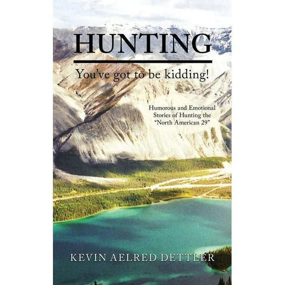 Hunting: You've Got to Be Kidding!, (Hardcover)