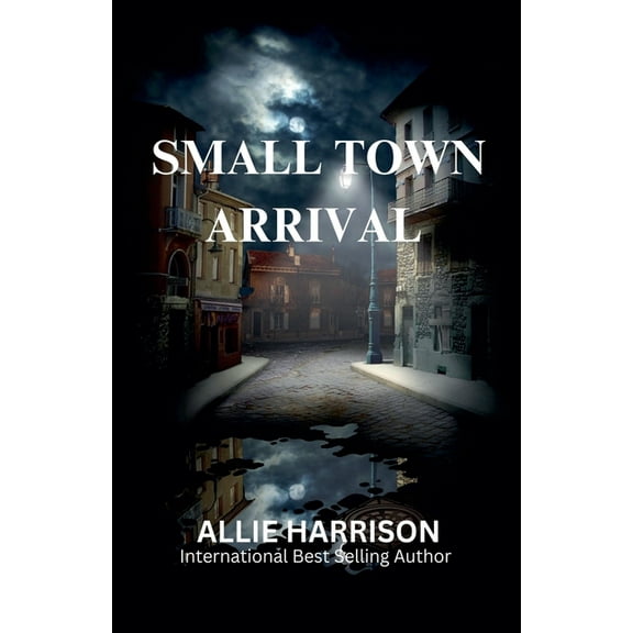 Small Town Arrival, (Paperback)