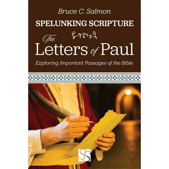 Spelunking Scripture: The Letters of Paul : Exploring Important Passages of the Bible (Paperback)
