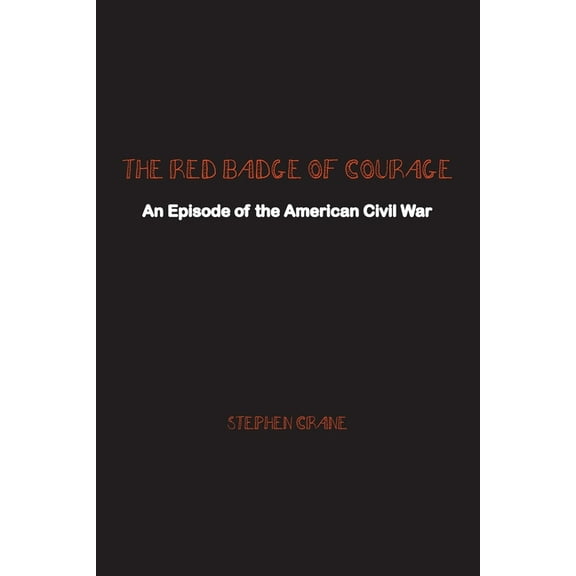 The Red Badge of Courage: An Episode of the American Civil War, (Paperback)