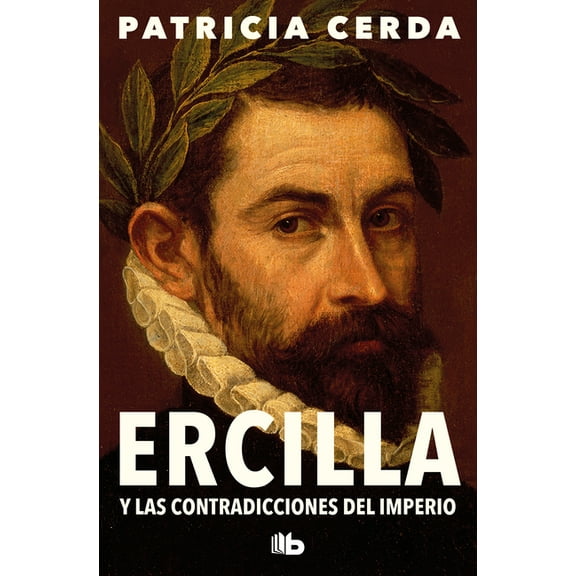 Ercilla Y Las Contradicciones del Imperio / Ercilla and the Contradictions of the Empire, (Paperback)