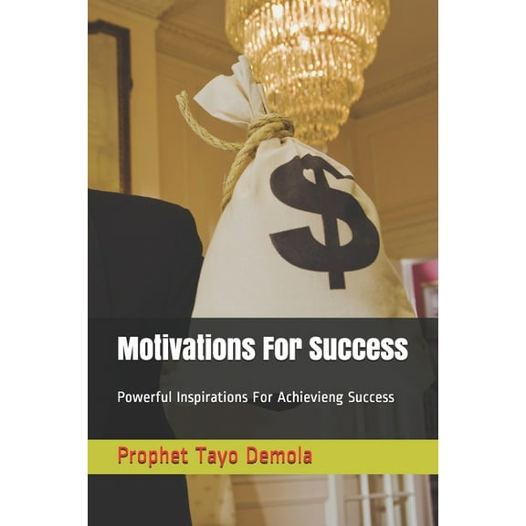Motivations For Success: Powerful Inspirations For Achievieng Success (Paperback)