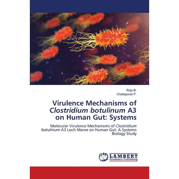 Virulence Mechanisms of Clostridium botulinum A3 on Human Gut: Systems, (Paperback)