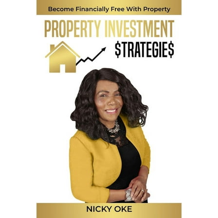 Property Investment Strategies : Become Financially Free with Property (Paperback)
