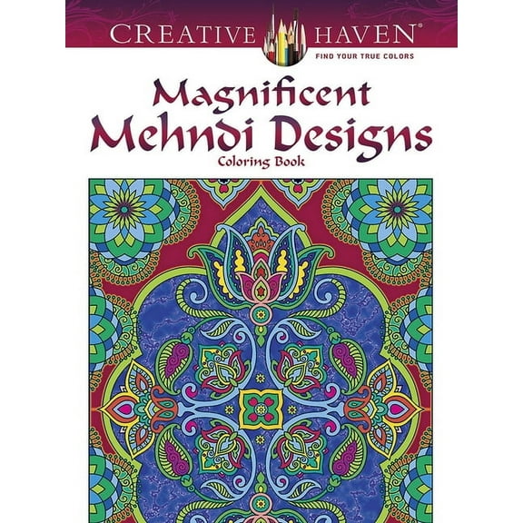 Adult Coloring Books: World & Travel Creative Haven Magnificent Mehndi Designs Coloring Book, (Paperback)