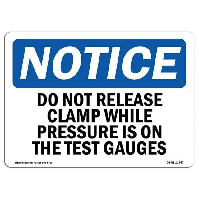 SignMission OS-NS-A-1218-L-11347 12 x 18 in. OSHA Notice Sign - Do Not Release Clamp While Pressure is On