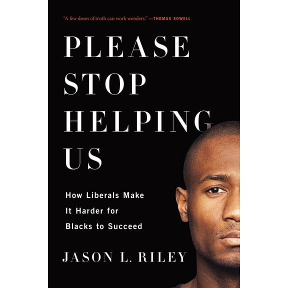 Pre-Owned Please Stop Helping Us: How Liberals Make It Harder for Blacks to Succeed (Paperback) 1594038414 9781594038419