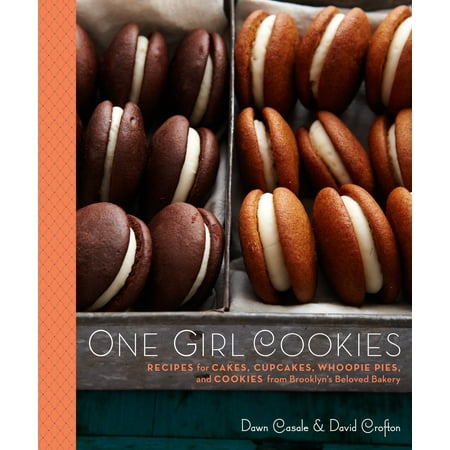 One Girl Cookies : Recipes for Cakes, Cupcakes, Whoopie Pies, and Cookies from Brooklyn's Beloved