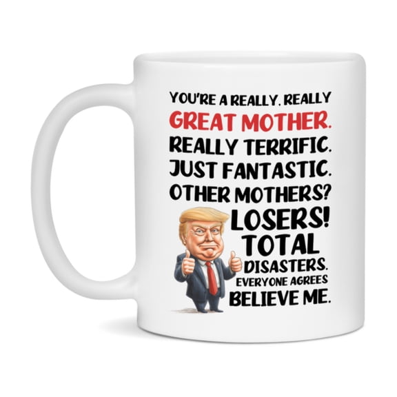 Mother Trump Mug, Funny Gift Idea For Mother, 11Oz Or 15Oz Ceramic Coffee Cup