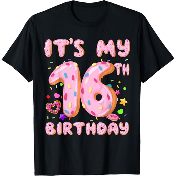 Exquisite and comfortable-It's My 16th Birthday Sweet Donut 16 Year Old Bday Girl T-Shirt