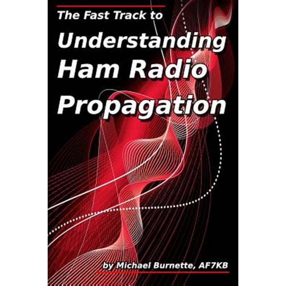 Pre-Owned The Fast Track to Understanding Ham Radio Propagation