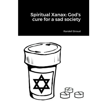 Spiritual Xanax: God's cure for a sad society (Paperback)