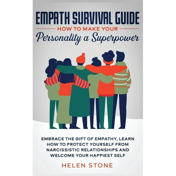 Empath Survival Guide: How to Make Your Personality a Superpower: Embrace The Gift of Empathy, Learn How to Protect Your, (Hardcover)
