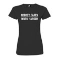thumbnail image 1 of Womens Nobody Cares Work Harder Deluxe Soft T-Shirt, 1 of 1
