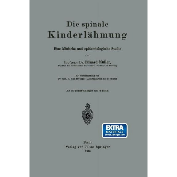 Die Spinale Kinderlähmung: Eine Klinische Und Epidemiologische Studie, (Paperback)