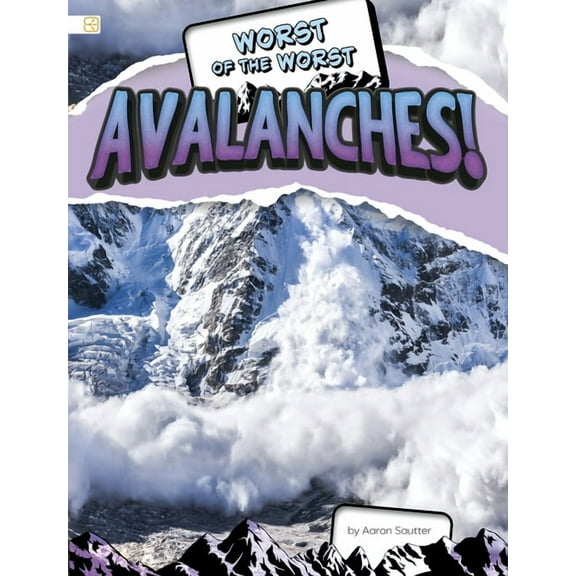 Spark: Worst of the Worst Disasters Worst of the Worst Avalanches!, (Paperback)