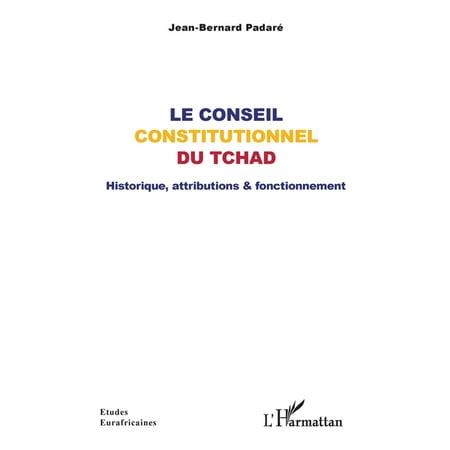 &Atilde;tudes Eurafricaines Le Conseil constitutionnel du Tchad: Historique attributions & fonctionnement (Paperback)