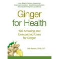 thumbnail image 3 of For Health Series: Ginger For Health : 100 Amazing and Unexpected Uses for Ginger (Paperback), 3 of 3