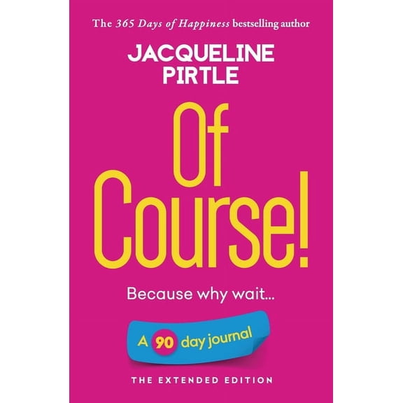 Of Course - Because why wait: A 90 day journal - The Extended Edition, (Paperback)
