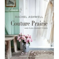 Rachel Ashwell Couture Prairie : and flea market finds (Hardcover)