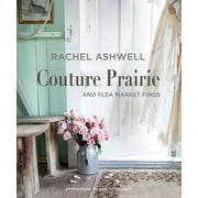 Rachel Ashwell Couture Prairie : and flea market finds (Hardcover)