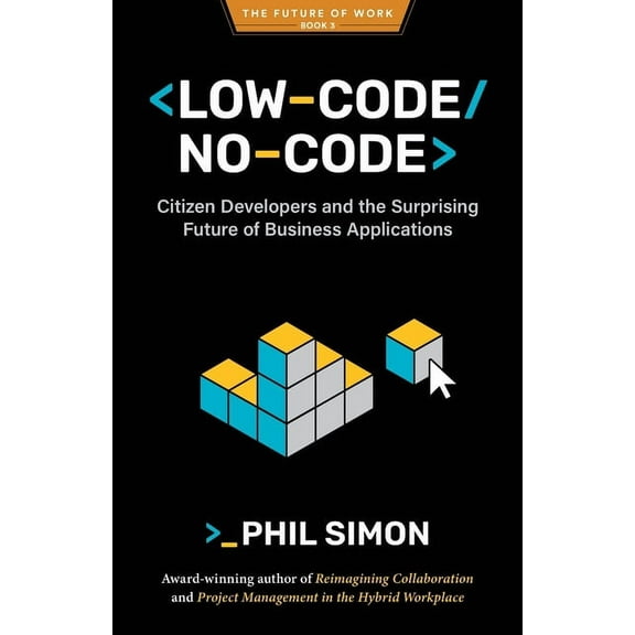 Low-Code/No-Code: Citizen Developers and the Surprising Future of Business Applications, (Paperback)