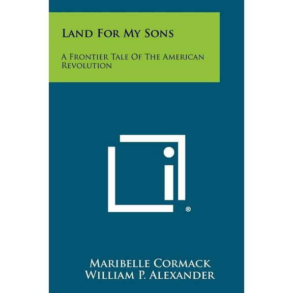 Land for My Sons : A Frontier Tale of the American Revolution (Paperback)