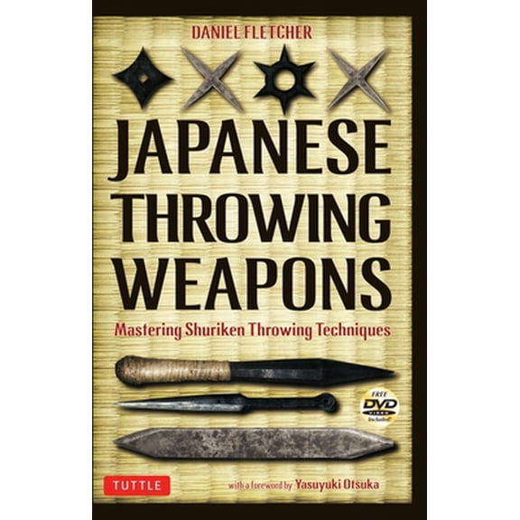 Pre-Owned Japanese Throwing Weapons: Mastering Shuriken Throwing Techniques [Dvd Included] (Paperback) 4805311010 9784805311011