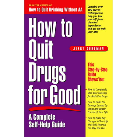 How to Quit Drugs for Good : A Complete Self-Help (Best Way To Quit Drugs)