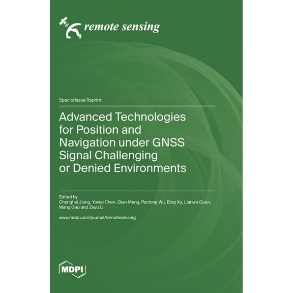 Advanced Technologies for Position and Navigation under GNSS Signal Challenging or Denied Environments, (Hardcover)