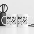 thumbnail image 3 of 82nd Birthday Gifts for Women Men - Damn I Make 82 Look Great Mug - 82 Year Old Present Ideas for Grandpa, Grandma, Wife, Husband, Mom, Dad, Sisters, Brothers, Friends - 11 oz Coffee Mug, 3 of 7