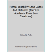 Mental Disability Law: Cases And Materials (Carolina Academic Press Law Casebook) [Hardcover - Used]
