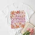 thumbnail image 6 of All Oopsies No Daisies Mom Floral T-Shirt, Boho Funny Quote White Tee for Free-Spirited and Stylish Mothers, 6 of 6