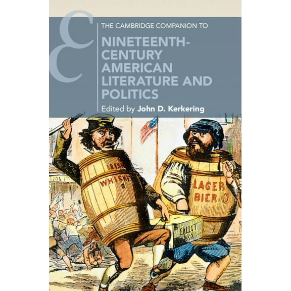 Cambridge Companions to Literature The Cambridge Companion to Nineteenth-Century American Literature and Politics, (Hardcover)